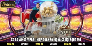Xổ Số Wingo Vip66 - Nhịp Quay Sôi Động Cơ Hội Rộng Mở